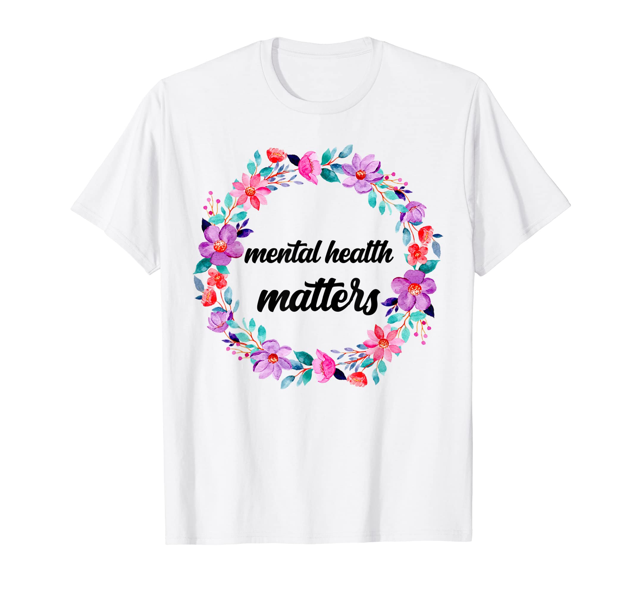 Mental Health Matters Flowers Mental T-Shirt - Minimalist Print Unisex - T-Shirt, Sweatshirt, Hoodie