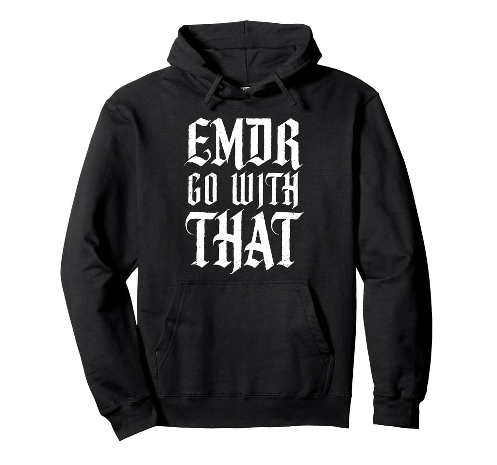 Emdr Go That Emdr Therapy Hoodie - Unique Graphic for Adults - T-Shirt, Sweatshirt, Hoodie