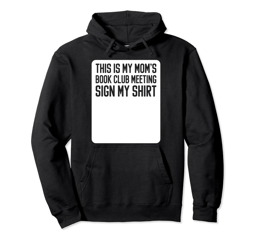 This Is My Moms Book Club Sign My Hoodie - Streetwear Style for Adults - T-Shirt, Sweatshirt, Hoodie