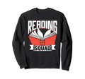 Reading Squad Reader Book Read Sweatshirt - Trendy Graphic Men Women - T-Shirt, Sweatshirt, Hoodie