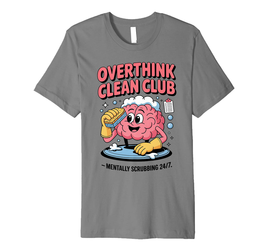Overthink Clean Club Funny Brain T-Shirt - Novelty Apparel Men Women - T-Shirt, Sweatshirt, Hoodie