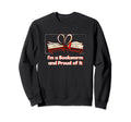 Bookworm And Proud It Book Sweatshirt - Fun Novelty Design for Adults - T-Shirt, Sweatshirt, Hoodie