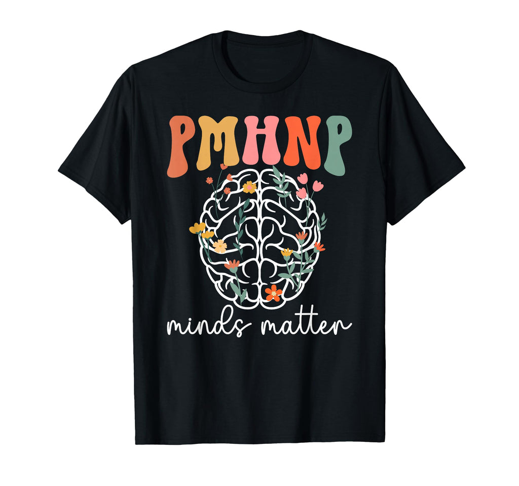 Pmhnp Minds Matter Psychiatric T-Shirt - Casual Everyday Wear Men Women - T-Shirt, Sweatshirt, Hoodie