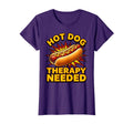 Hot Dog Therapy Needed Funny Food Lover T-Shirt - Fun Novelty Design Unisex - T-Shirt, Sweatshirt, Hoodie
