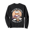 Proof Beyond Reasonable Amount Sweatshirt - Fun Novelty Design Unisex - T-Shirt, Sweatshirt, Hoodie