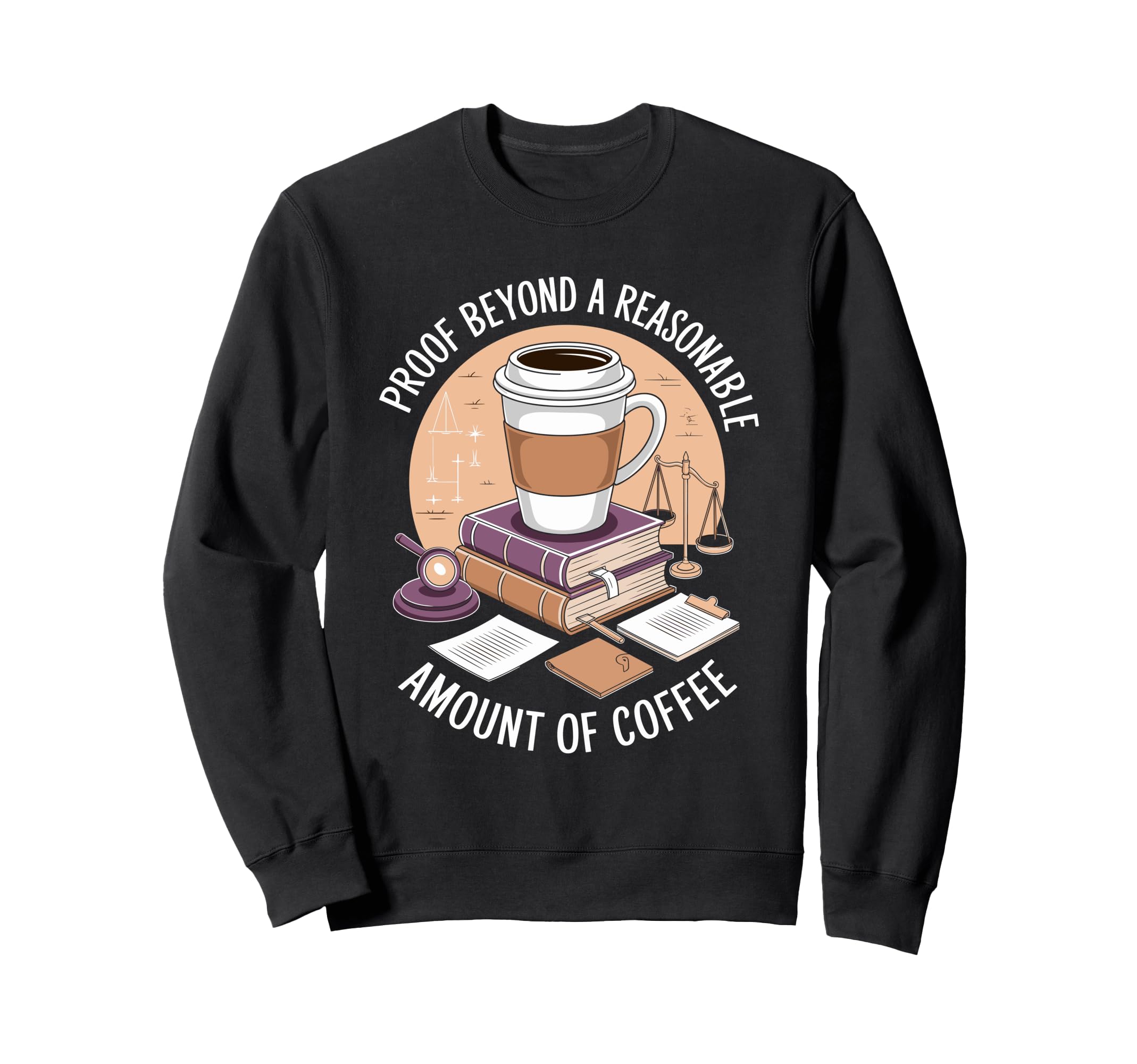 Proof Beyond Reasonable Amount Sweatshirt - Fun Novelty Design Unisex - T-Shirt, Sweatshirt, Hoodie