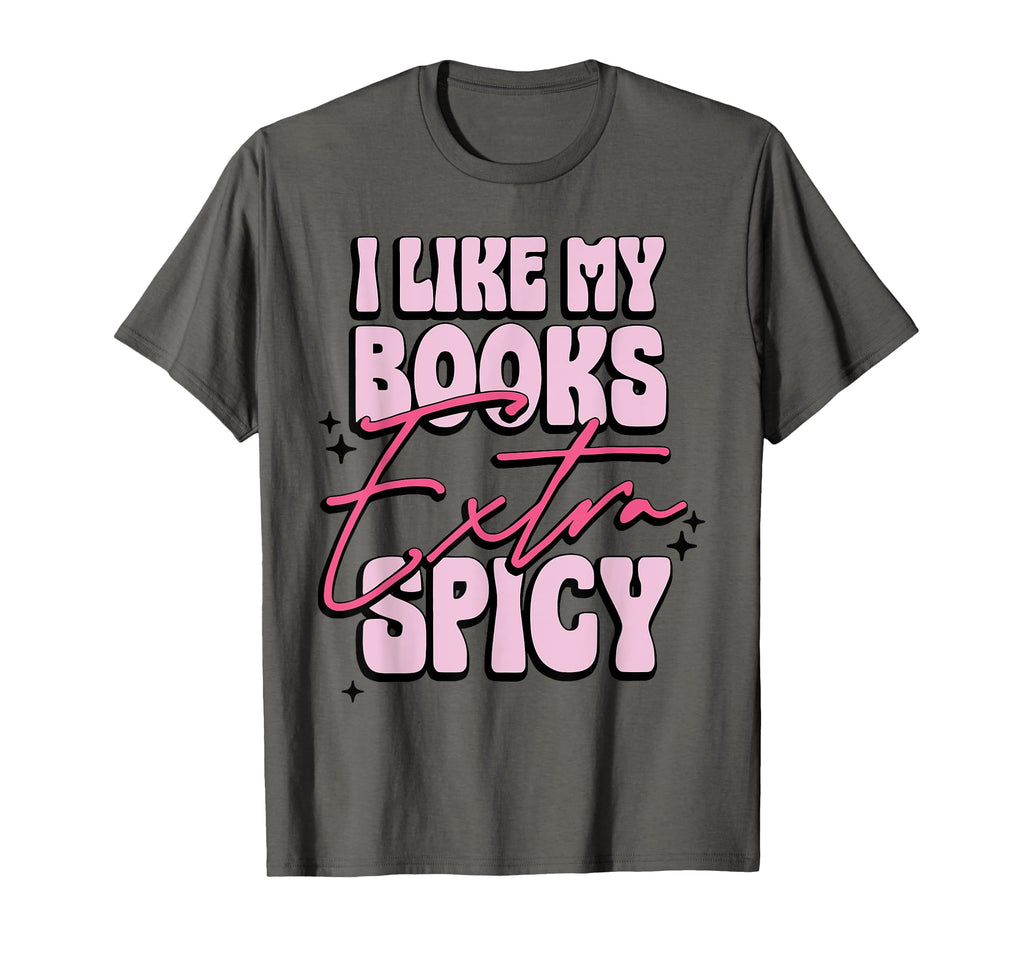 I Like My Books Extra Spicy T-Shirt - Aesthetic Graphic Unisex - T-Shirt, Sweatshirt, Hoodie