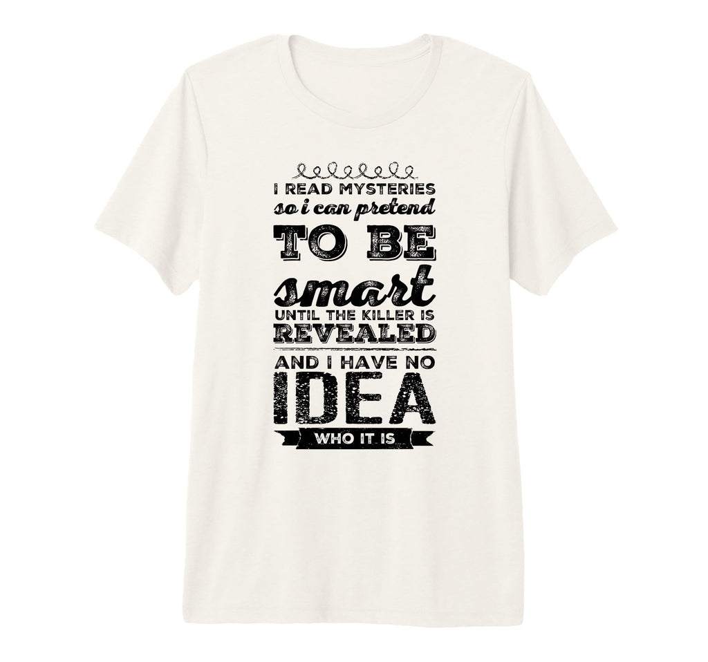 Bookish I Read Mysteries So I Can T-Shirt - Minimalist Print Men Women - T-Shirt, Sweatshirt, Hoodie