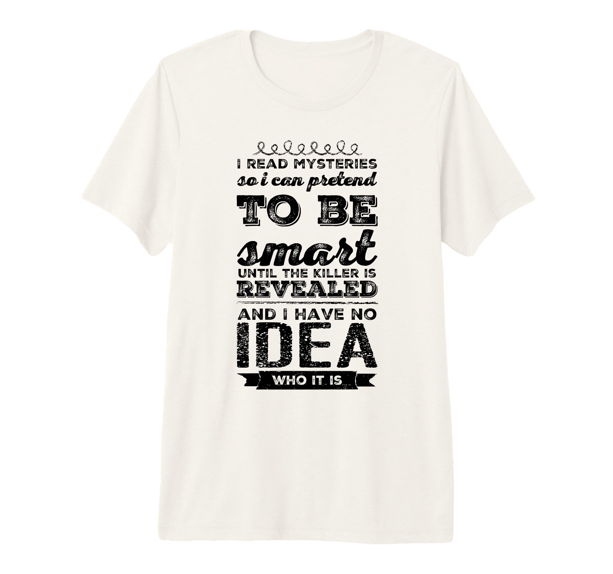 Bookish I Read Mysteries So I Can T-Shirt - Minimalist Print Men Women - T-Shirt, Sweatshirt, Hoodie