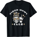 Visit the Tired Moms Club Store Unisex T-shirt, Sweatshirt, Hoodie, Long Sleeve Tee - T-Shirt, Sweatshirt, Hoodie