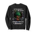 Its Okay To Not Be Okay Mental Health Sweatshirt - Minimalist Print Unisex - T-Shirt, Sweatshirt, Hoodie
