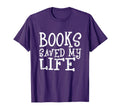 Books Saved My Life Book Lover T-Shirt - Streetwear Style Unisex - T-Shirt, Sweatshirt, Hoodie