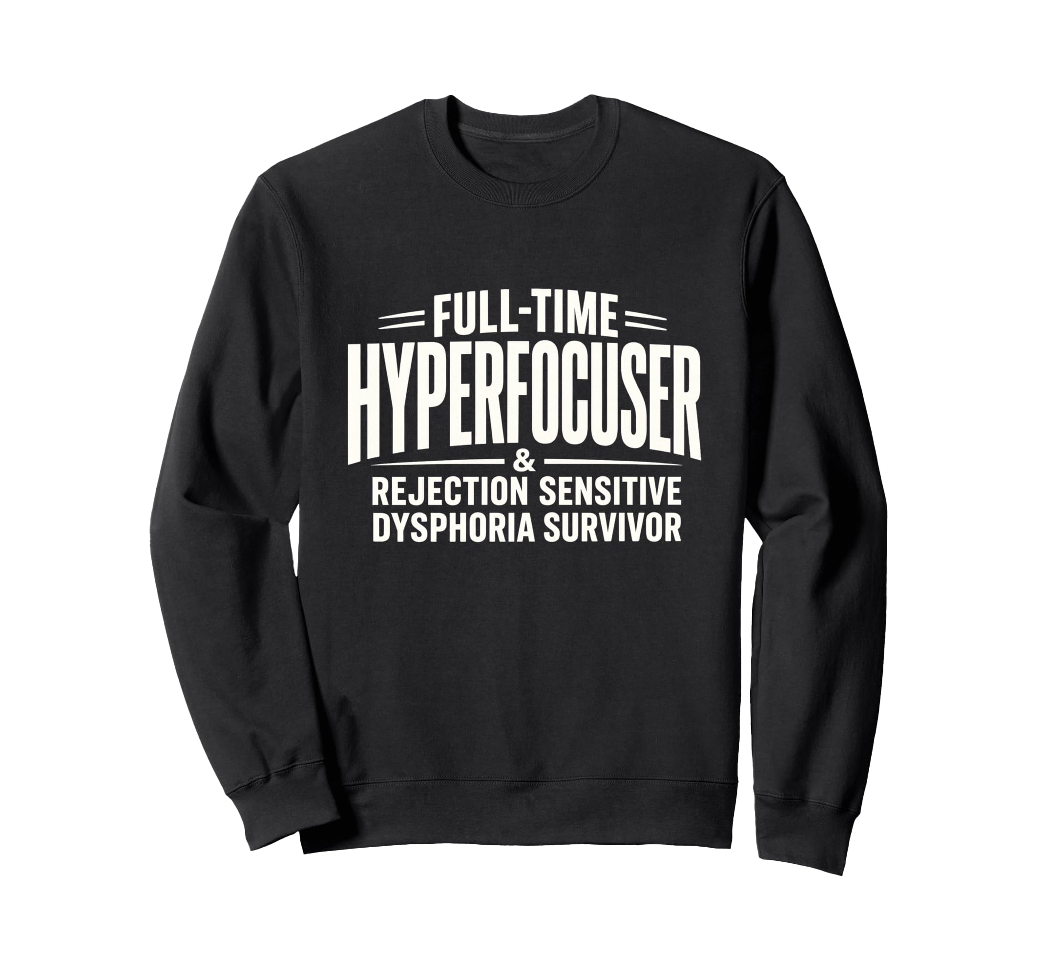Adhd Hyperfocuser Rejection Sweatshirt - Graphic Print for Adults - T-Shirt, Sweatshirt, Hoodie