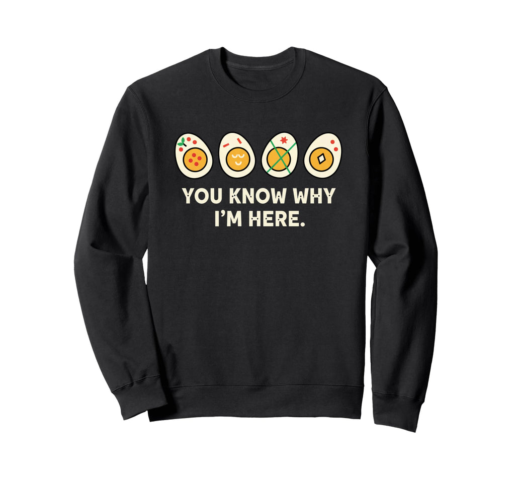 You Know Why Im Here Funny Literary Sweatshirt - Graphic Print for Adults - T-Shirt, Sweatshirt, Hoodie