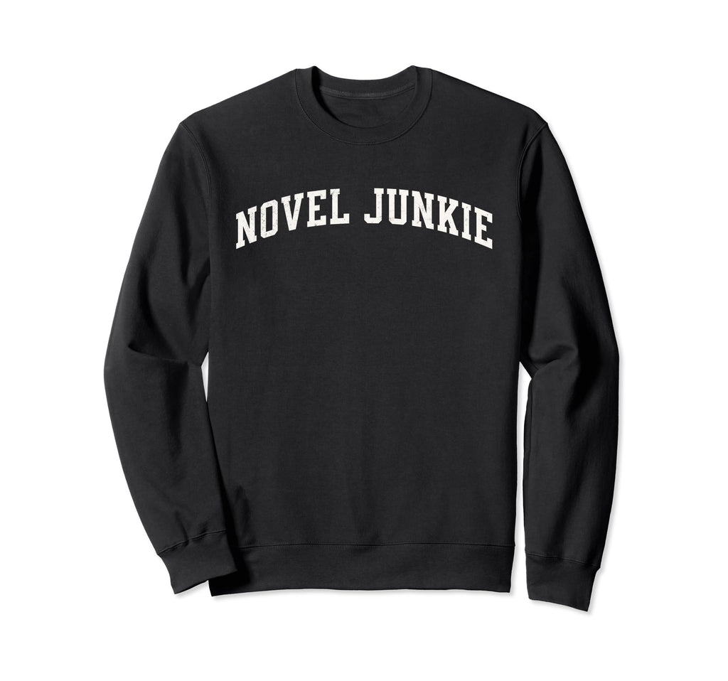 Book Lover Novel Junkie Bookish Sweatshirt - Streetwear Style Unisex - T-Shirt, Sweatshirt, Hoodie