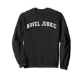 Book Lover Novel Junkie Bookish Sweatshirt - Streetwear Style Unisex - T-Shirt, Sweatshirt, Hoodie