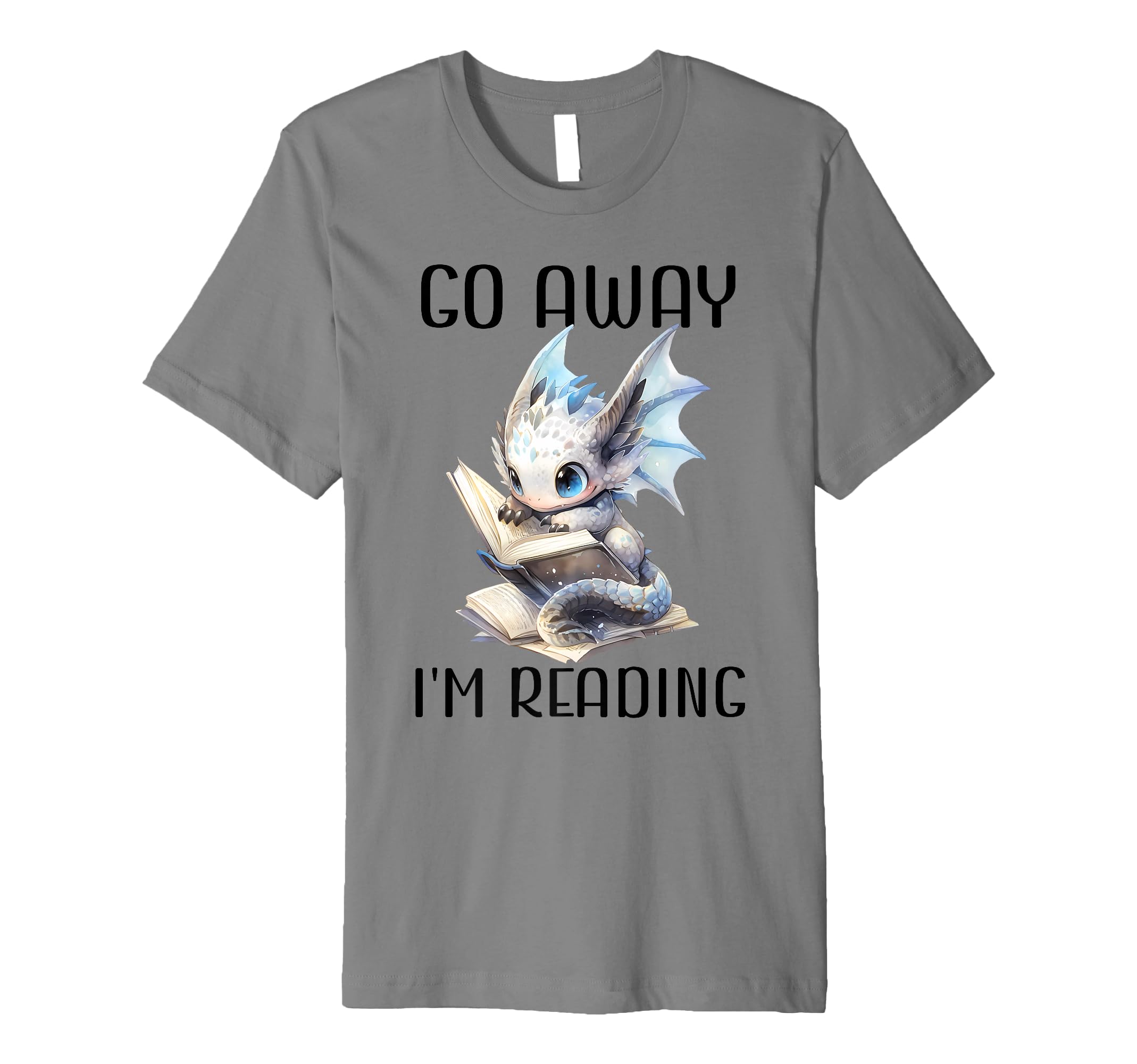 Go Away Im Reading Book Dragon Books T-Shirt - Trendy Graphic Men Women - T-Shirt, Sweatshirt, Hoodie