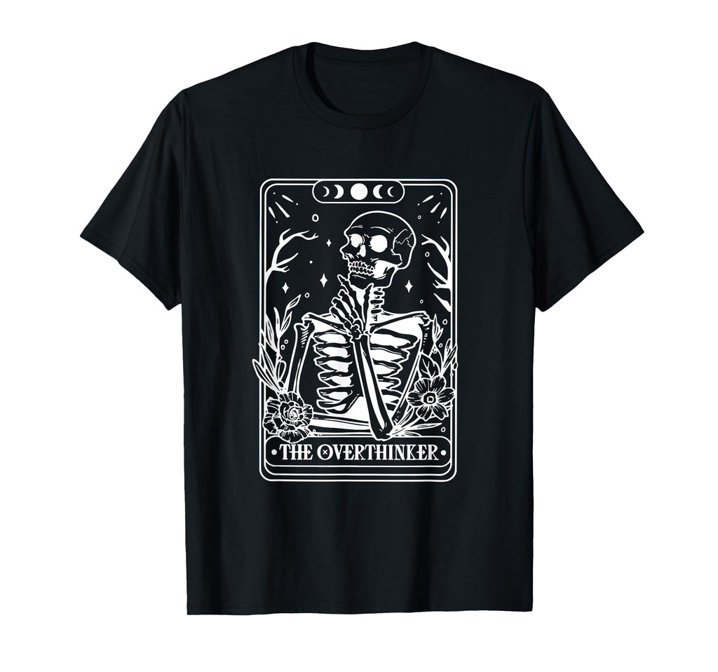 Overthinker Tarot Card Skeleton Funny T-Shirt - Minimalist Print Unisex - T-Shirt, Sweatshirt, Hoodie