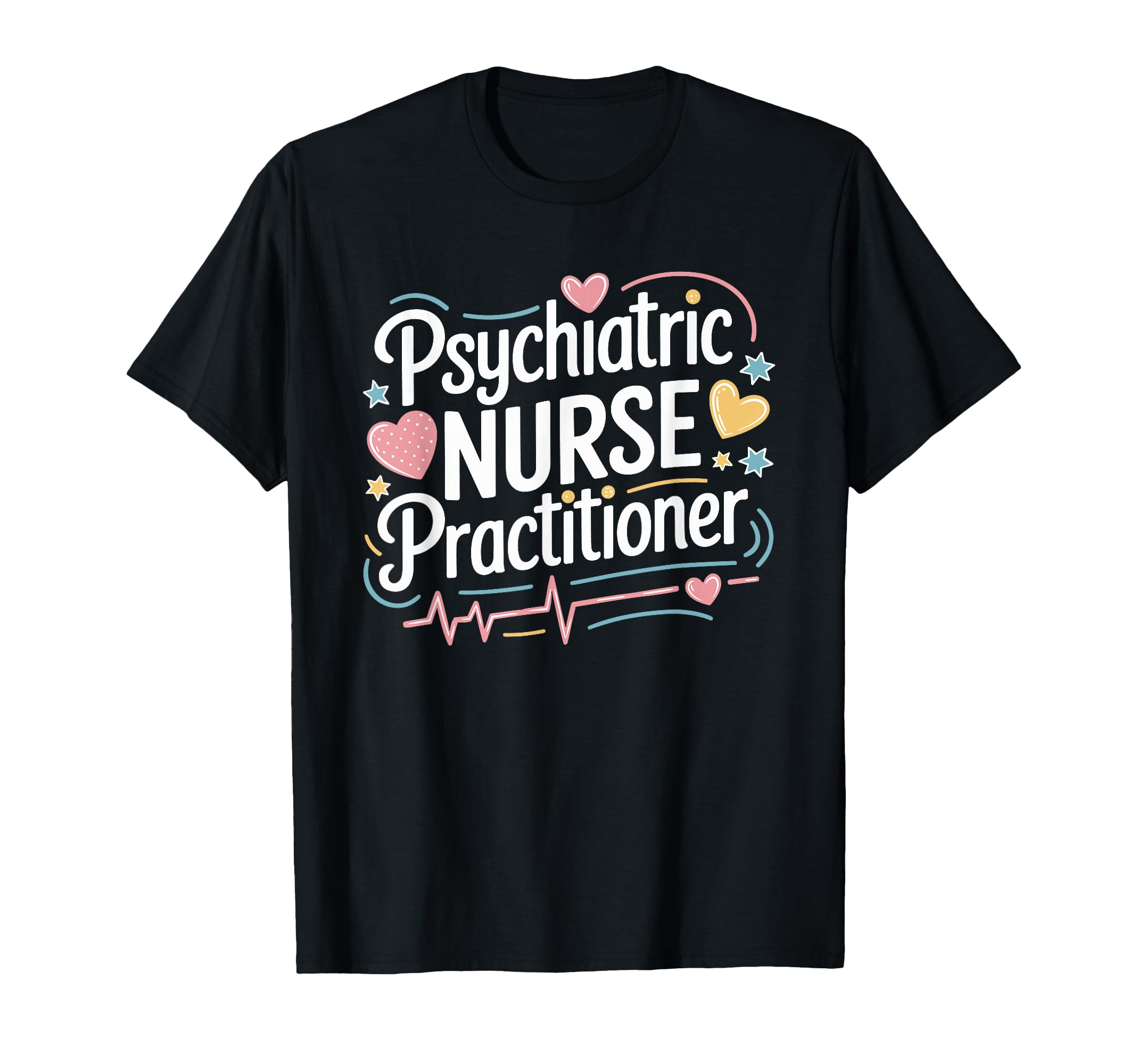 Psychiatric Nursing Psychiatric Nurse T-Shirt - Streetwear Style Men Women - T-Shirt, Sweatshirt, Hoodie
