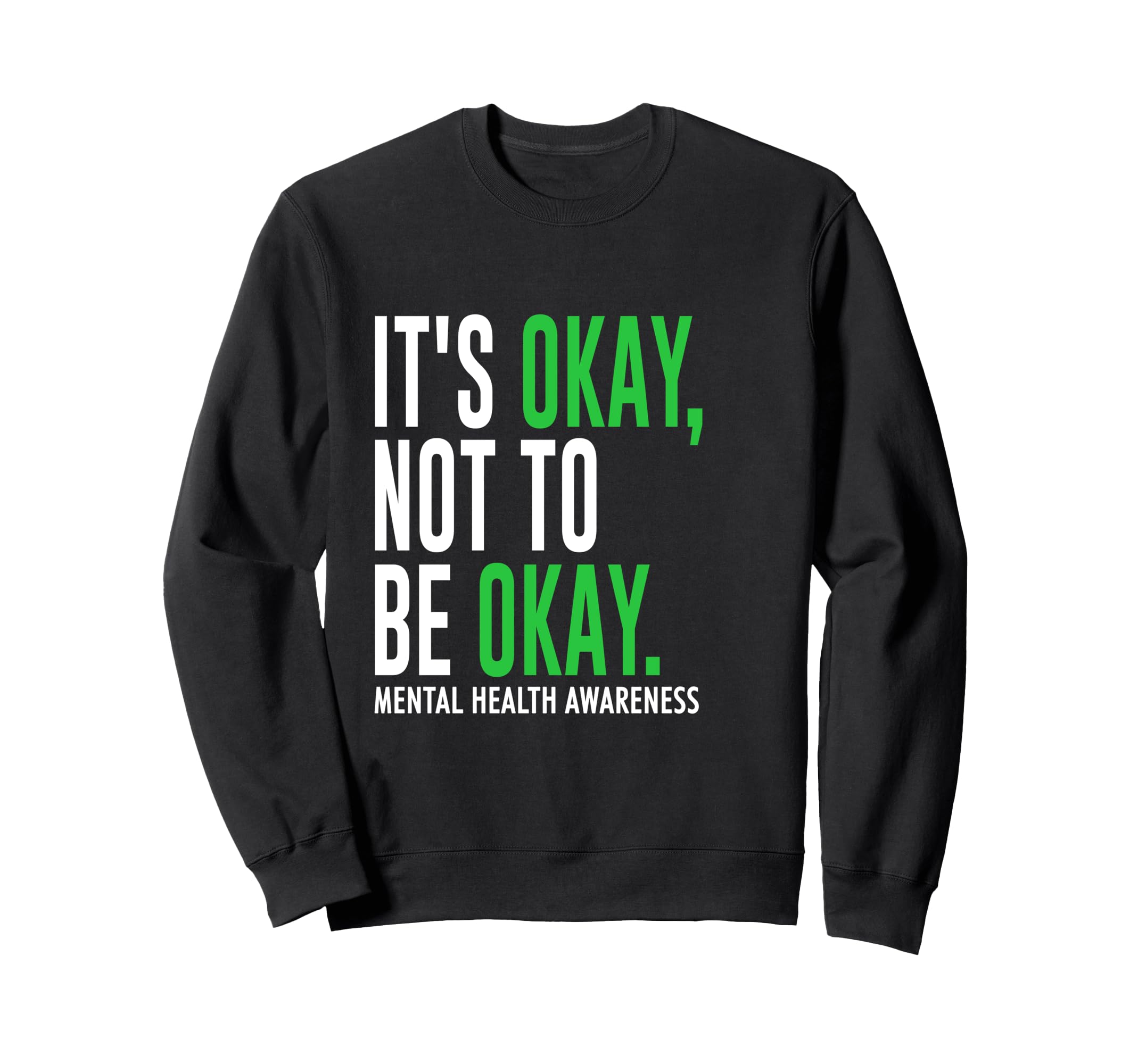 Its Okay To Not Be Okay Mental Health Sweatshirt - Streetwear Style Unisex - T-Shirt, Sweatshirt, Hoodie