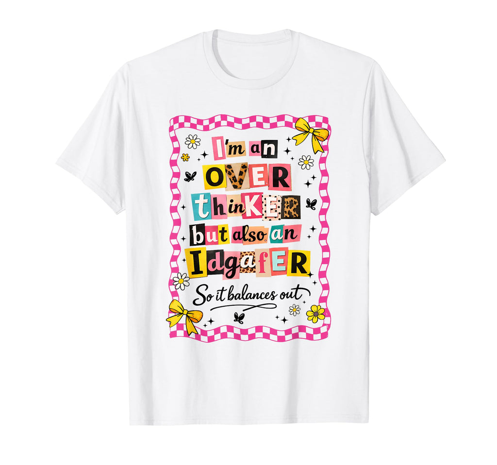 Im Overthinker But Also Idgafer Mental T-Shirt - Streetwear Style Unisex - T-Shirt, Sweatshirt, Hoodie