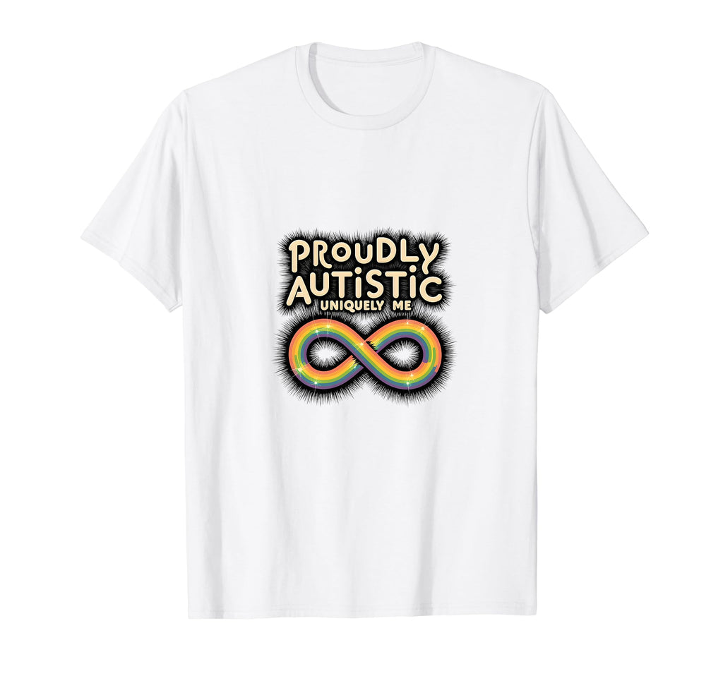 Proudly Autistic Uniquely Me Pride T-Shirt - Fun Novelty Design Men Women - T-Shirt, Sweatshirt, Hoodie