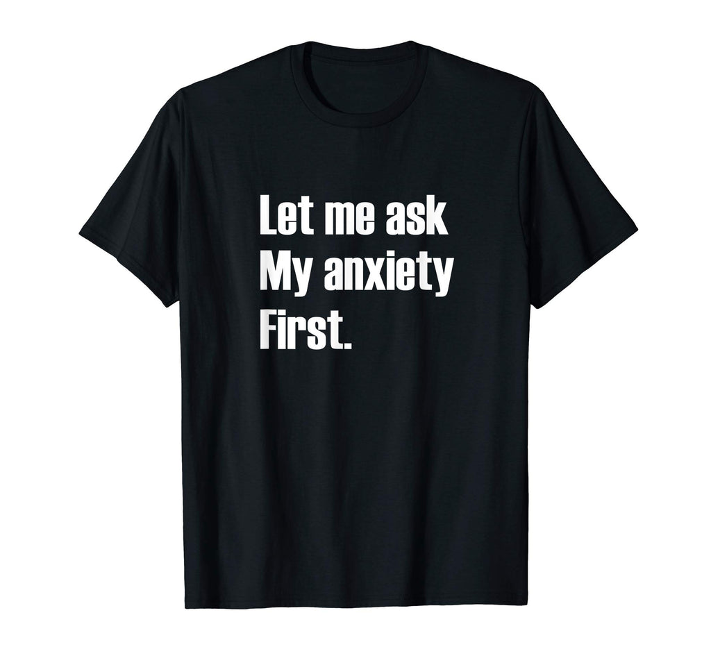 Funny Anxiety Anxious Nervous Worried T-Shirt - Aesthetic Graphic Unisex - T-Shirt, Sweatshirt, Hoodie