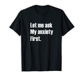 Funny Anxiety Anxious Nervous Worried T-Shirt - Aesthetic Graphic Unisex - T-Shirt, Sweatshirt, Hoodie