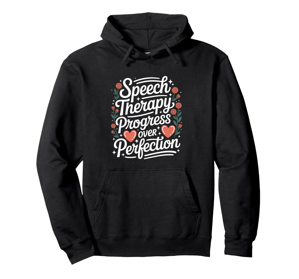 Speech Therapy Progress Over Perfection Hoodie - Graphic Print for Adults - T-Shirt, Sweatshirt, Hoodie