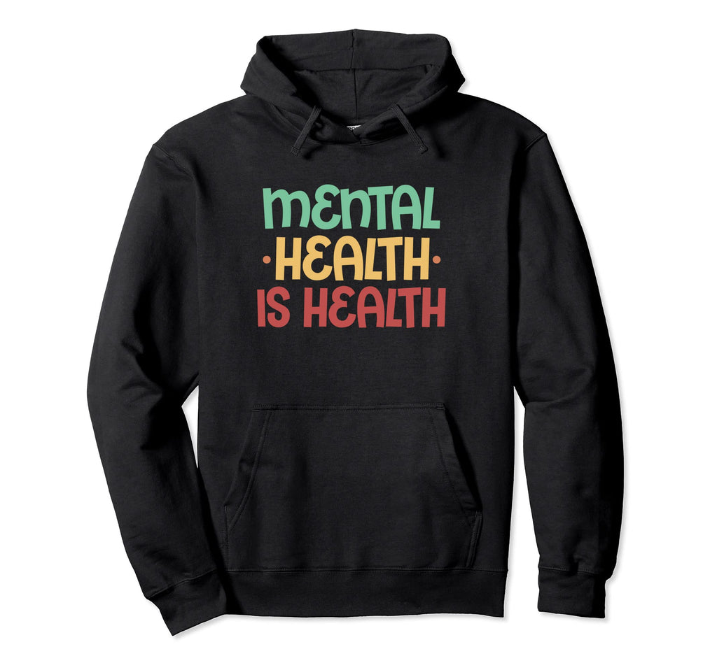 Mental Health Is Health Mental Health Hoodie - Trendy Graphic Men Women - T-Shirt, Sweatshirt, Hoodie