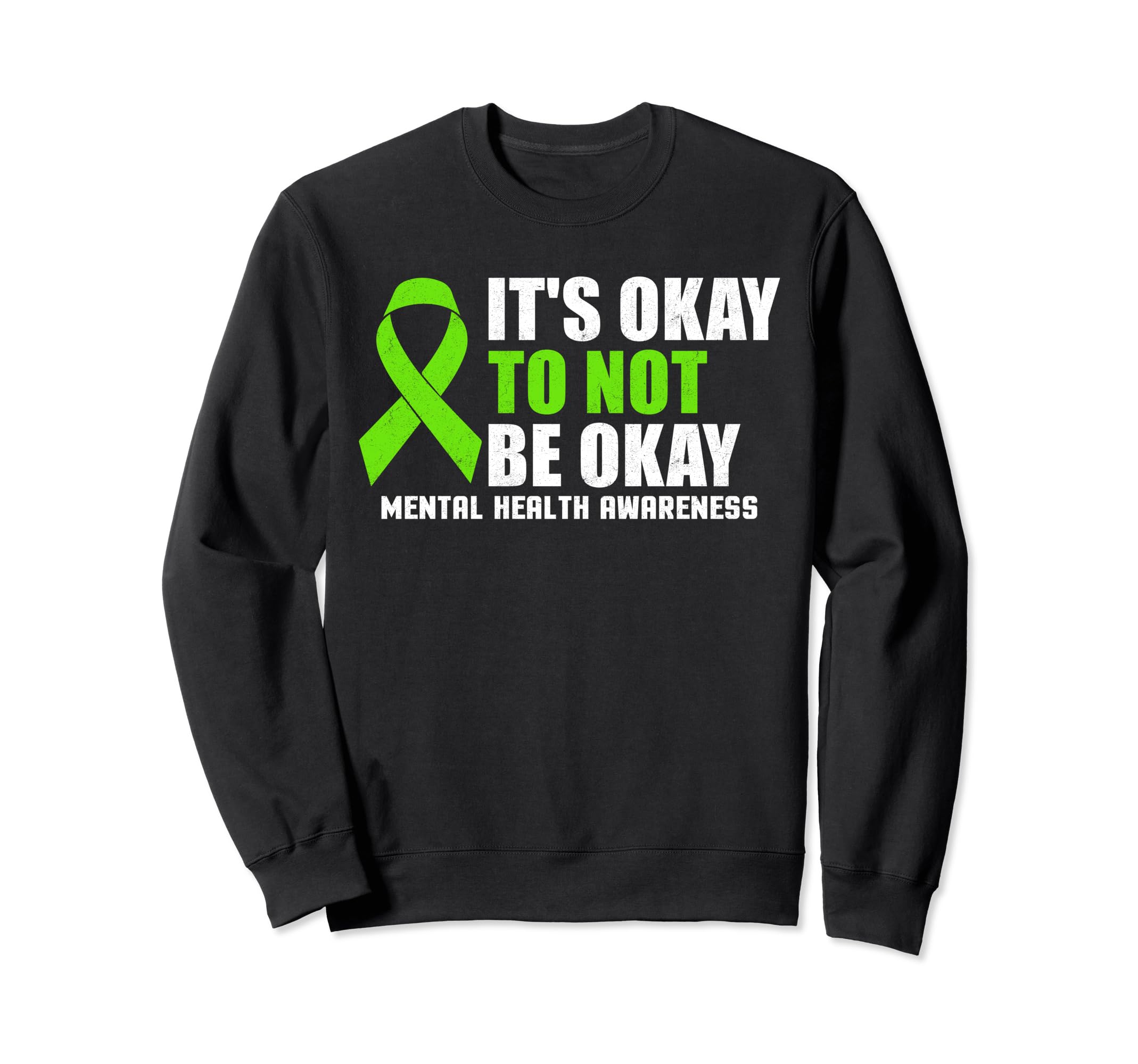 Its Okay To Not Be Okay Mental Sweatshirt - Streetwear Style for Adults - T-Shirt, Sweatshirt, Hoodie