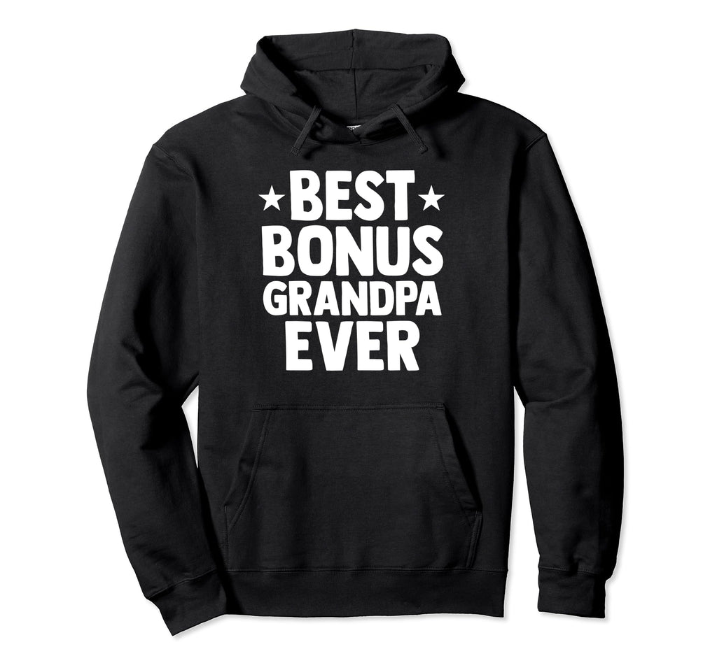 Best Bonus Grandpa Ever Step Grandpa Hoodie - Trendy Graphic Unisex - T-Shirt, Sweatshirt, Hoodie