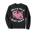Strong Mind Soft Heart Depression Sweatshirt - Custom Art Print Unisex - T-Shirt, Sweatshirt, Hoodie