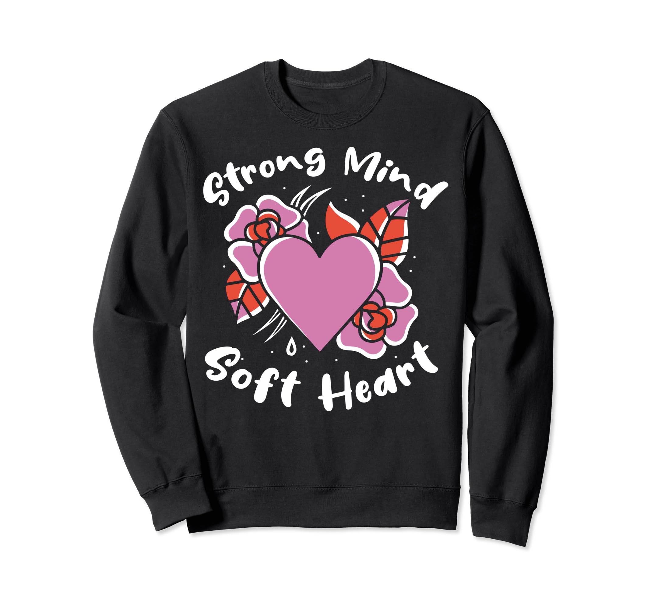 Strong Mind Soft Heart Depression Sweatshirt - Custom Art Print Unisex - T-Shirt, Sweatshirt, Hoodie