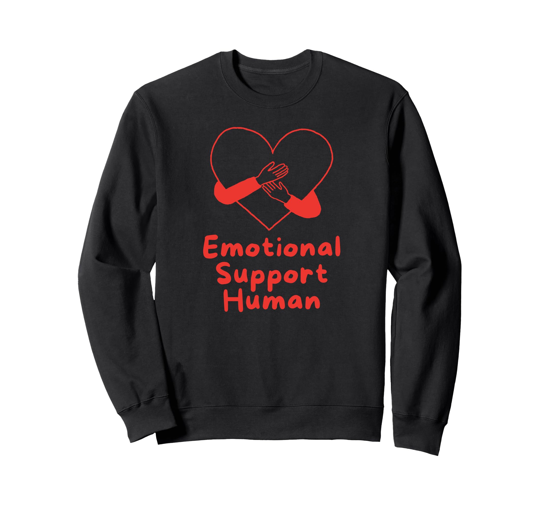 Emotional Support Human Sweatshirt - Custom Art Print Men Women - T-Shirt, Sweatshirt, Hoodie