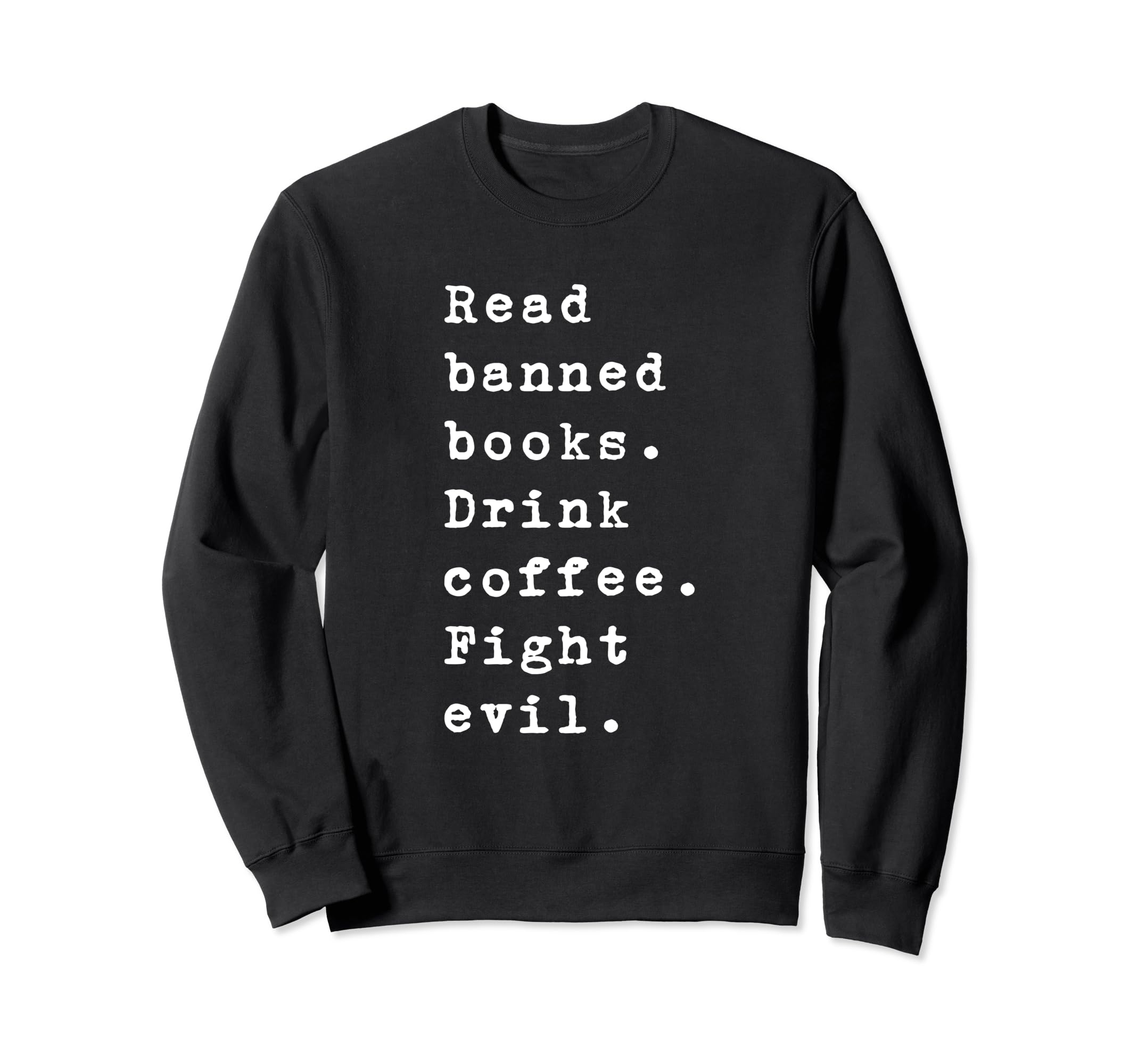 Read Banned Books Drink Coffee Sweatshirt - Fun Novelty Design for Adults - T-Shirt, Sweatshirt, Hoodie