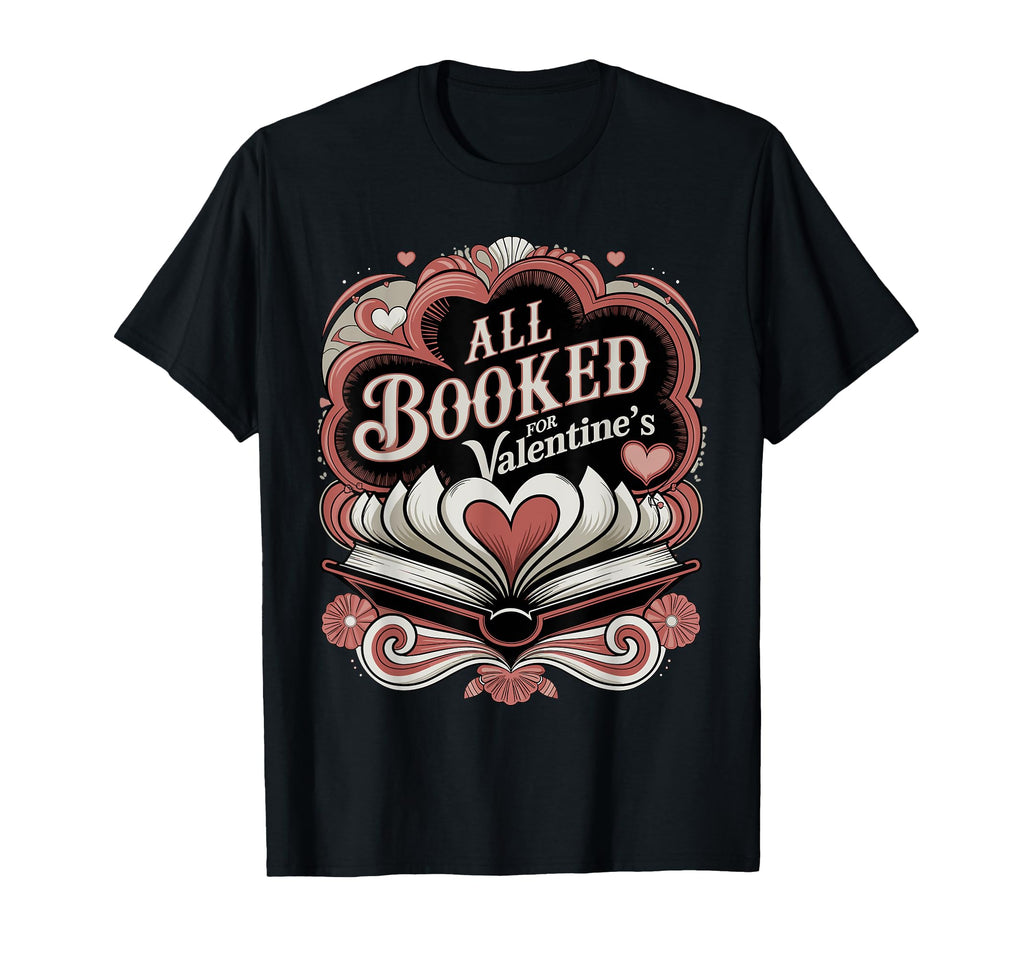 All Booked Valentines Romantic And Book T-Shirt - Streetwear Style Unisex - T-Shirt, Sweatshirt, Hoodie