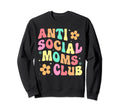 Anti Social Moms Club Groovy Sweatshirt - Fun Novelty Design Unisex - T-Shirt, Sweatshirt, Hoodie