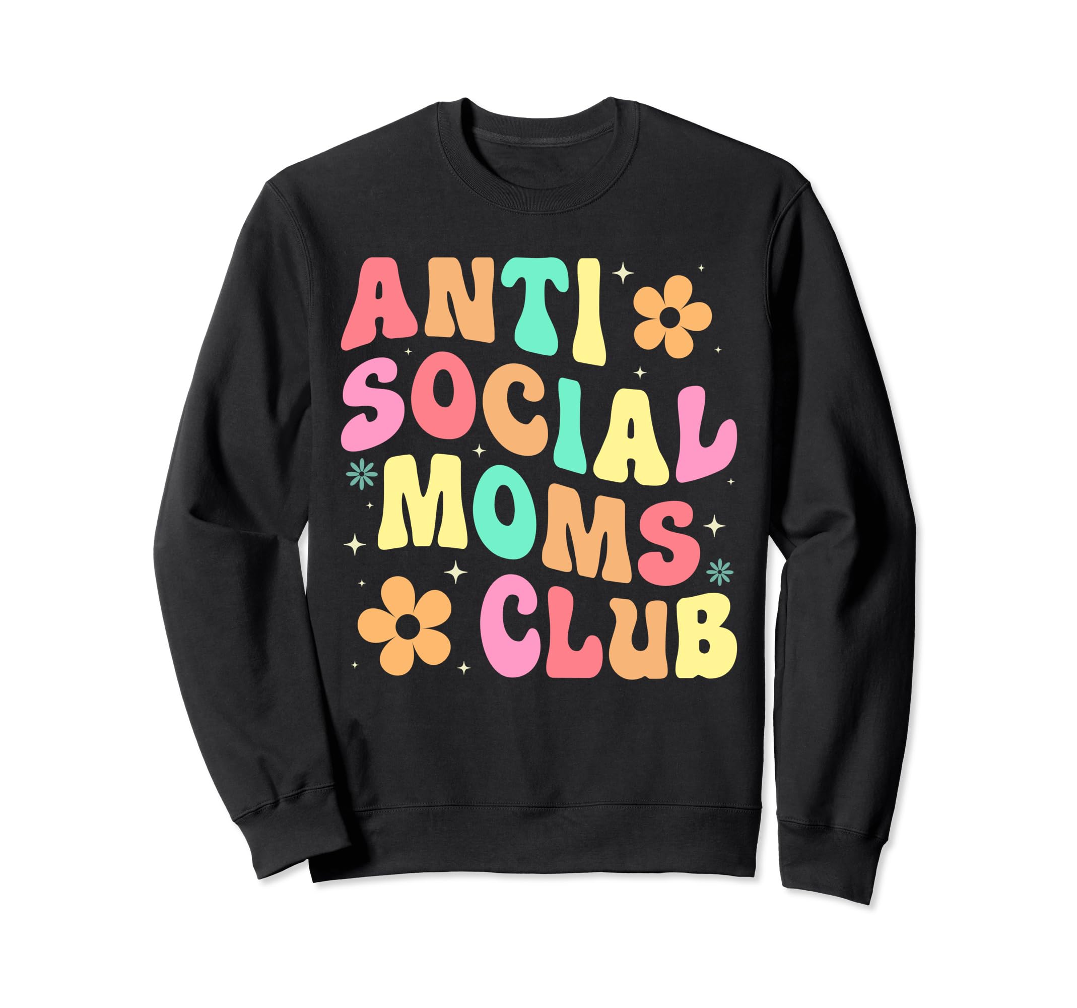 Anti Social Moms Club Groovy Sweatshirt - Fun Novelty Design Unisex - T-Shirt, Sweatshirt, Hoodie