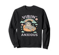 Vibin But Anxious Funny Sloth Sweatshirt - Casual Everyday Wear Unisex - T-Shirt, Sweatshirt, Hoodie