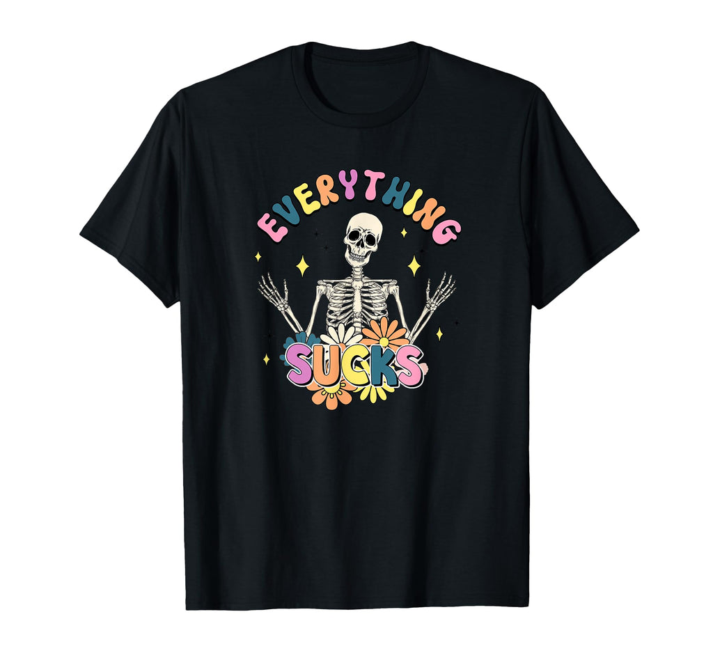 Skeleton Everything Stinks Sucks T-Shirt - Streetwear Style for Adults - T-Shirt, Sweatshirt, Hoodie
