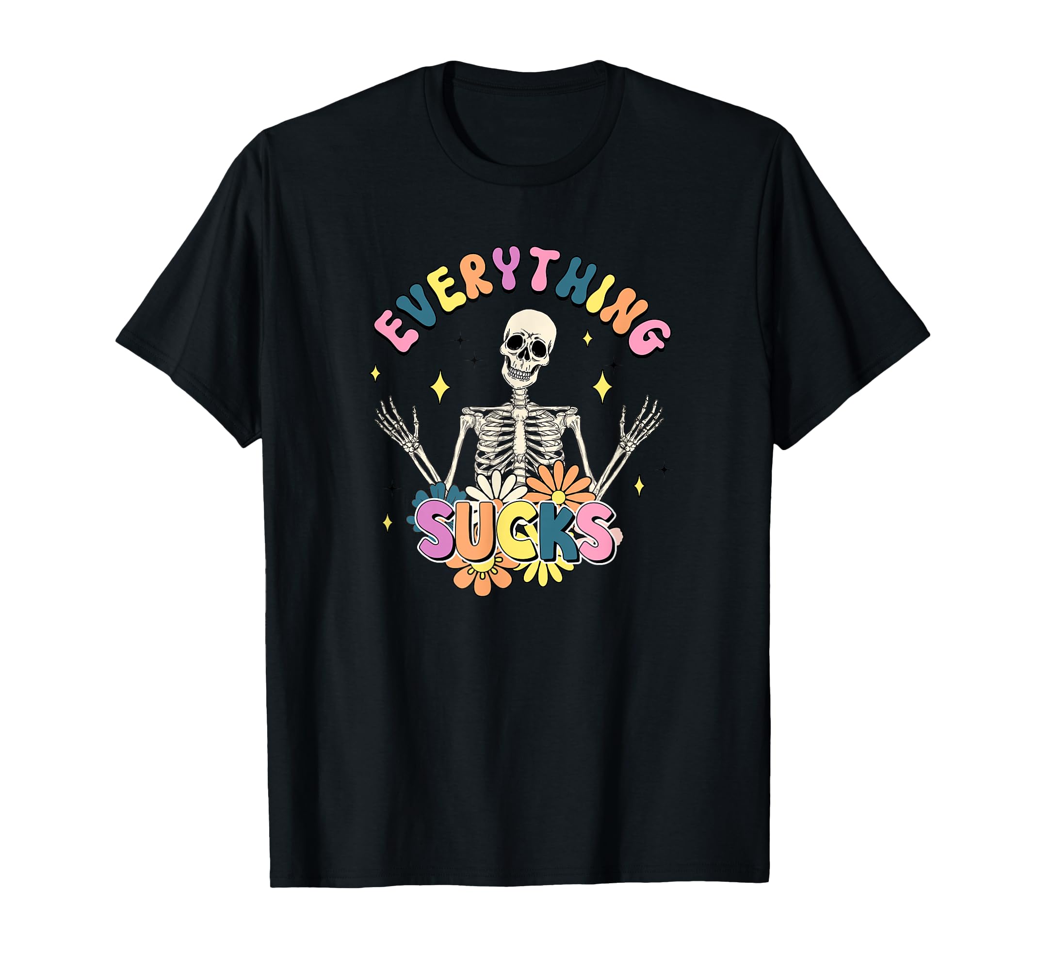 Skeleton Everything Stinks Sucks T-Shirt - Streetwear Style for Adults - T-Shirt, Sweatshirt, Hoodie