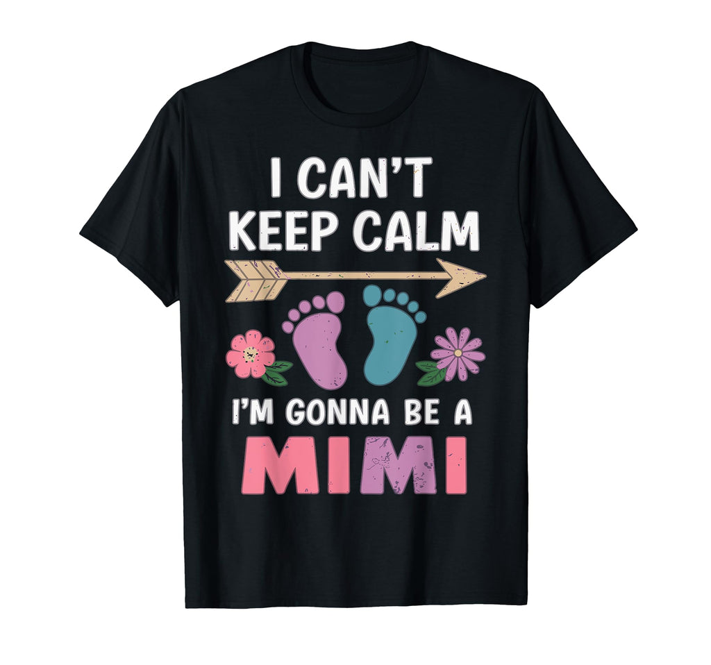 I Cant Keep Calm Im Gonna Be Mimi T-Shirt - Unique Graphic for Adults - T-Shirt, Sweatshirt, Hoodie