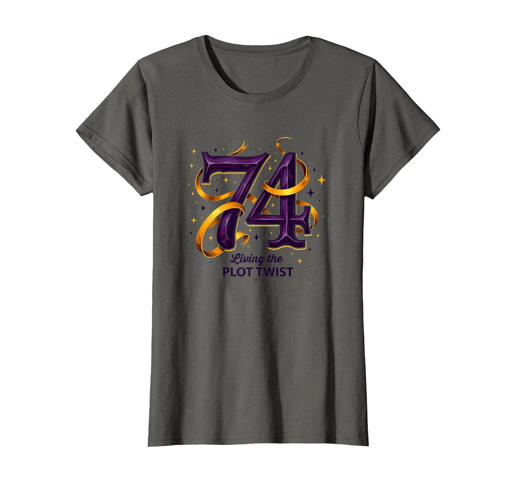 74 And Living Plot Twist Unique Birthday T-Shirt - Minimalist Print Unisex - T-Shirt, Sweatshirt, Hoodie