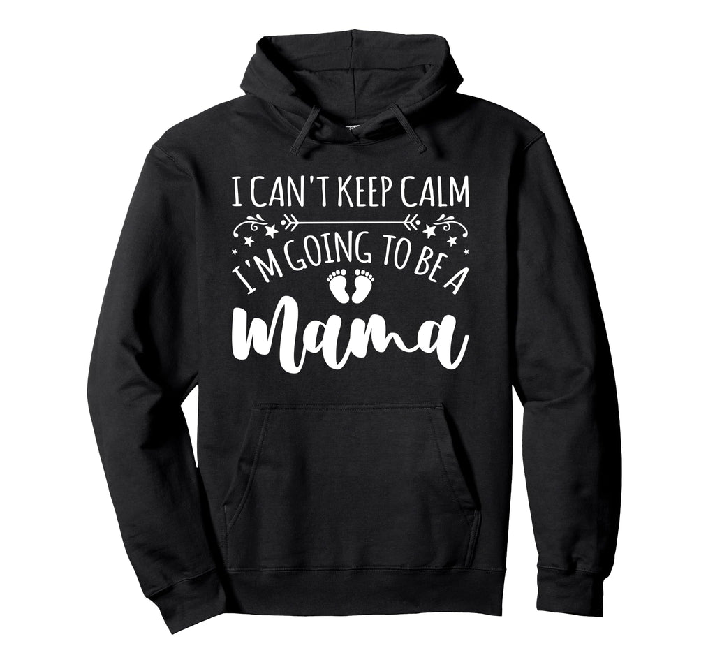 Pregnancy I Cant Keep Calm Im Going Hoodie - Streetwear Style for Adults - T-Shirt, Sweatshirt, Hoodie