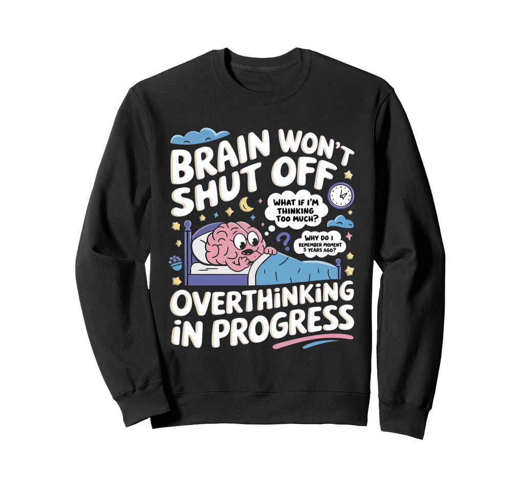 Brain Wont Shut Off Pajama Sweatshirt - Casual Everyday Wear Unisex - T-Shirt, Sweatshirt, Hoodie