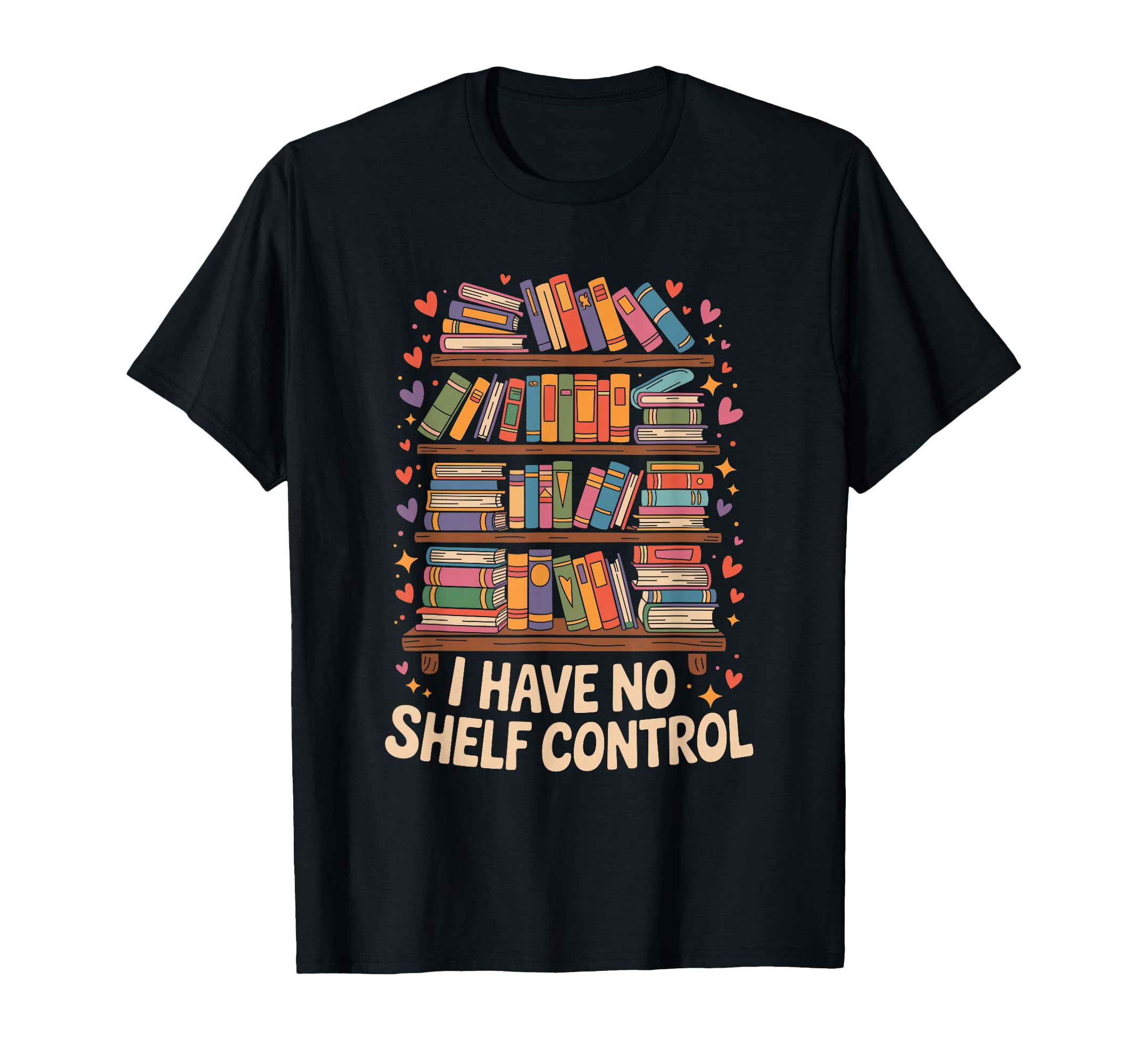 I Have No Shelf Control Book Lover T-Shirt - Aesthetic Graphic for Adults - T-Shirt, Sweatshirt, Hoodie