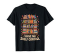 I Have No Shelf Control Book Lover T-Shirt - Streetwear Style for Adults - T-Shirt, Sweatshirt, Hoodie