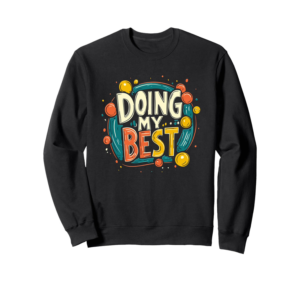 Doing My Best Self Care Sweatshirt - Trendy Graphic Men Women - T-Shirt, Sweatshirt, Hoodie