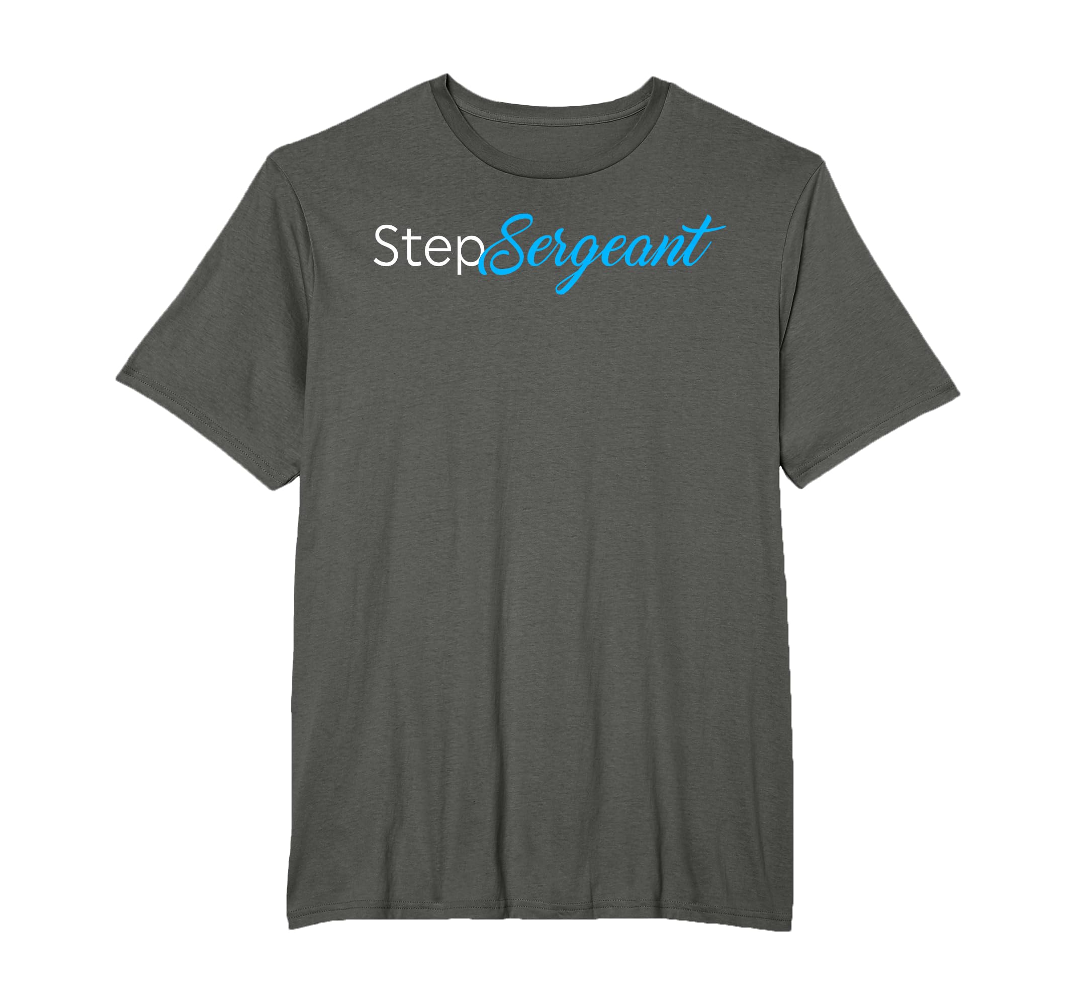 Funny Step Sergeant T-Shirt - Novelty Apparel for Adults - T-Shirt, Sweatshirt, Hoodie
